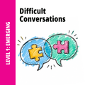 Difficult Conversations: Level 1