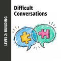 Difficult Conversations: Level 2