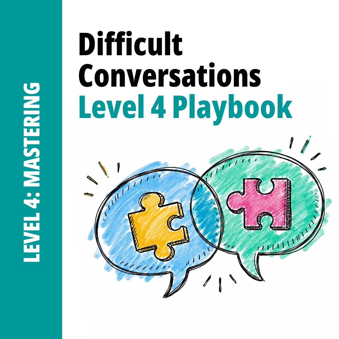 Difficult Conversations: Level 4 Playbook